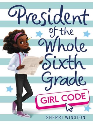 cover image of President of the Whole Sixth Grade: Girl Code